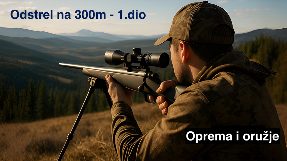 Odstrel na 300m - 1. dio: Oružje i oprema